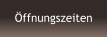 Öffnungszeiten